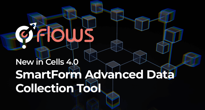 New in Cells 4.0 - SmartForm Turns Cells into an Advanced Data Collection Tool