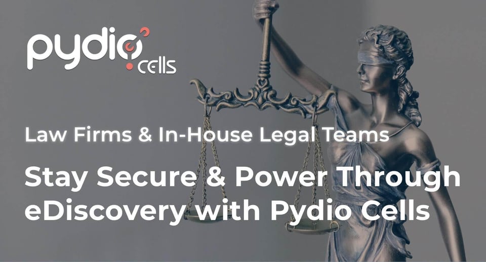 Law Firms & In-House Legal Teams Stay Secure & Power Through eDiscovery with Cells