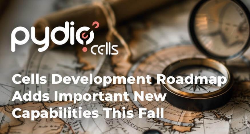 Cells Development Roadmap Adds Important New Capabilities This Fall