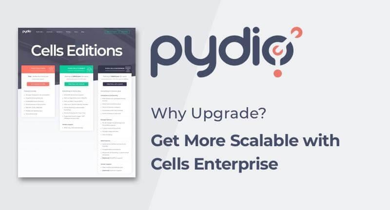 Why Upgrade: Get More Scalable, Efficient and Reliable with Cells Connect and Enterprise